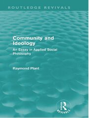 Community and Ideology (Routledge Revivals): An Essay in Applied Social Philosphy book cover