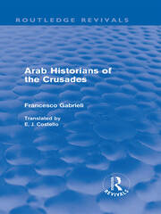 Arab Historians of the Crusades (Routledge Revivals) book cover