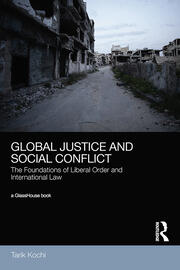Global Justice and Social Conflict: The Foundations of Liberal Order and International Law book cover