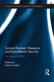 Tactical Nuclear Weapons and Euro-Atlantic Security: The future of NATO book cover