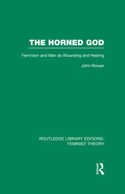 The Horned God (RLE Feminist Theory): Feminism and Men as Wounding and Healing book cover