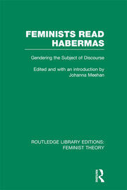 Feminists Read Habermas (RLE Feminist Theory): Gendering the Subject of Discourse book cover