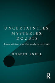 Uncertainties, Mysteries, Doubts: Romanticism and the analytic attitude book cover