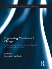 Engineering Constitutional Change: A Comparative Perspective on Europe, Canada and the USA book cover