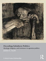 Decoding Subaltern Politics: Ideology, Disguise, and Resistance in Agrarian Politics book cover