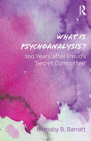 What Is Psychoanalysis?: 100 Years after Freud's 'Secret Committee' book cover