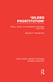 'Gilded Prostitution': Status, Money and Transatlantic Marriages, 1870-1914 book cover