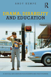 Drama, Disability and Education: A critical exploration for students and practitioners book cover