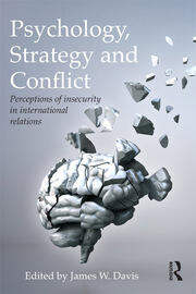 Psychology, Strategy and Conflict: Perceptions of Insecurity in International Relations book cover