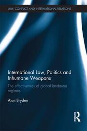 International Law, Politics and Inhumane Weapons: The Effectiveness of Global Landmine Regimes book cover