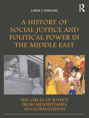 A History of Social Justice and Political Power in the Middle East: The Circle of Justice From Mesopotamia to Globalization book cover