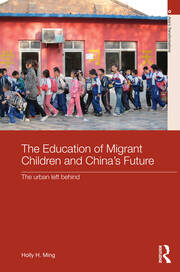 The Education of Migrant Children and China's Future: The Urban Left Behind book cover