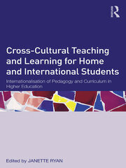 Cross-Cultural Teaching and Learning for Home and International Students: Internationalisation of Pedagogy and Curriculum in Higher Education book cover