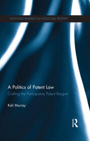 A Politics of Patent Law: Crafting the Participatory Patent Bargain book cover