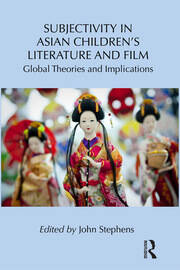 Subjectivity in Asian Children’s Literature and Film: Global Theories and Implications book cover