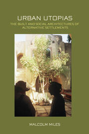 Urban Utopias: The Built and Social Architectures of Alternative Settlements book cover