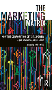 The Marketing Matrix: How the Corporation Gets Its Power – And How We Can Reclaim It book cover