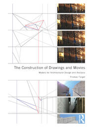 The Construction of Drawings and Movies: Models for  Architectural Design and Analysis book cover