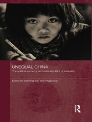 Unequal China: The political economy and cultural politics of inequality book cover
