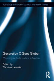Generation X Goes Global: Mapping a Youth Culture in Motion book cover