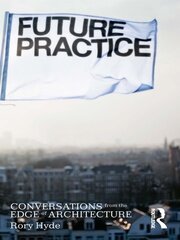 Future Practice: Conversations from the Edge of Architecture book cover