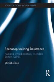 Reconceptualizing Deterrence: Nudging Toward Rationality in Middle Eastern Rivalries book cover