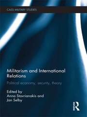 Militarism and International Relations: Political Economy, Security, Theory book cover