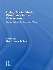 Using Social Media Effectively in the Classroom: Blogs, Wikis, Twitter, and More book cover