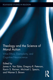 Theology and the Science of Moral Action: Virtue Ethics, Exemplarity, and Cognitive Neuroscience book cover