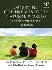 Observing Children in Their Natural Worlds: A Methodological Primer, Third Edition book cover