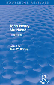 John Henry Muirhead (Routledge Revivals): Reflections book cover