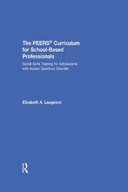 The PEERS Curriculum for School-Based Professionals: Social Skills Training for Adolescents with Autism Spectrum Disorder book cover