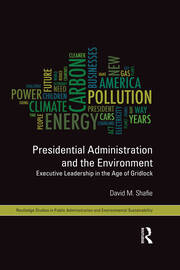 Presidential Administration and the Environment: Executive Leadership in the Age of Gridlock book cover