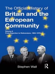 The Official History of Britain and the European Community, Vol. II: From Rejection to Referendum, 1963-1975 book cover