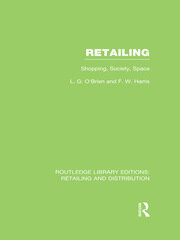 Retailing (RLE Retailing and Distribution): Shopping, Society, Space book cover