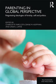 Parenting in Global Perspective: Negotiating Ideologies of Kinship, Self and Politics book cover