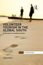 Volunteer Tourism in the Global South: Giving Back in Neoliberal Times book cover
