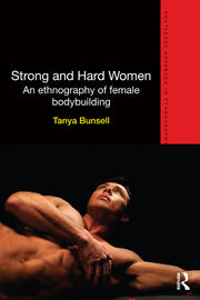 Strong and Hard Women: An ethnography of female bodybuilding book cover