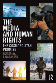 The Media and Human Rights: The Cosmopolitan Promise book cover