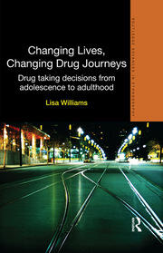 Changing Lives, Changing Drug Journeys: Drug Taking Decisions from Adolescence to Adulthood book cover