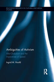 Ambiguities of Activism: Alter-Globalism and the Imperatives of Speed book cover