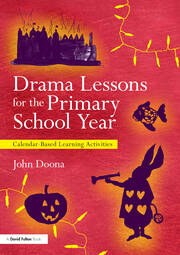 Drama Lessons for the Primary School Year: Calendar Based Learning Activities book cover