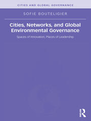 Cities, Networks, and Global Environmental Governance: Spaces of Innovation, Places of Leadership book cover