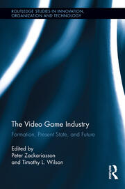 The Video Game Industry: Formation, Present State, and Future book cover