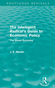 The Intelligent Radical's Guide to Economic Policy (Routledge Revivals): The Mixed Economy book cover