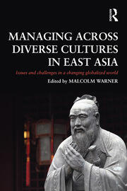 Managing Across Diverse Cultures in East Asia: Issues and challenges in a changing globalized world book cover