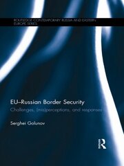 EU-Russian Border Security: Challenges, (Mis)Perceptions and Responses book cover