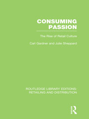 Consuming Passion (RLE Retailing and Distribution): The Rise of Retail Culture book cover