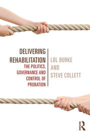 Delivering Rehabilitation: The politics, governance and control of probation book cover