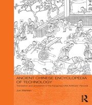 Ancient Chinese Encyclopedia of Technology: Translation and Annotation of Kaogong ji, The Artificers' Record book cover